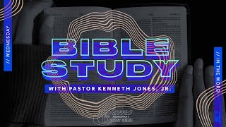 Wednesday in the Word | September 8th, 2021 | Pastor Kenneth Jones, Jr.
