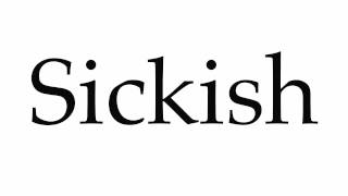 How To Pronounce Sickish