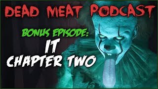 It Chapter 2 (Dead Meat Podcast BONUS EPISODE)