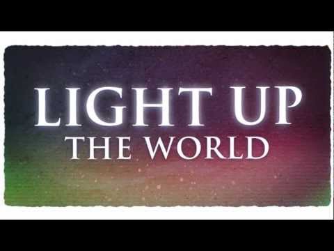 Light Up The World Video