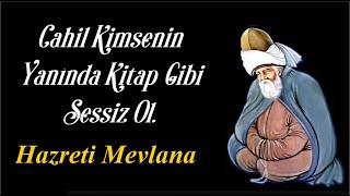 Hazreti Mevlana - Mesnevi Şeriften Feyz Alacağımız Kısa Hikmetli Sözler