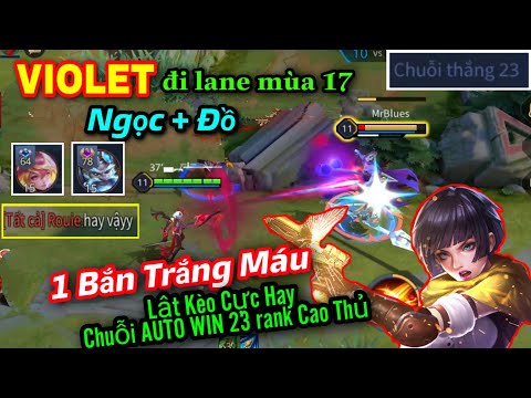VIOLET mùa 17 đi lane Đồ + Ngọc 1 Bắn Trắng Máu Lật Kèo Cực Hay Chuỗi WIN 23 rank Cao Thủ