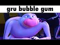 gru eats bubble gum compilation