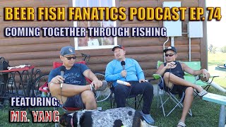 Beer Fish Fanatics Ep #74 | Coming Together Through Fishing