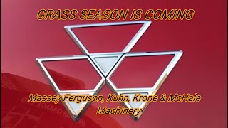 Grass Season is Coming - Massey Ferguson, Kuhn, Krone & Mchale Machinery