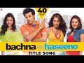 Bachna Ae Haseeno Title Song | Ranbir, Deepika, Bipasha, Minissha | Kishore Kumar | Vishal & Shekhar