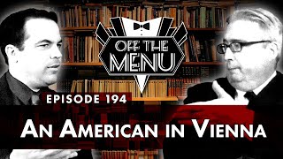 Off the Menu: Episode 194 - An American in Vienna