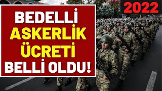 2022 BEDELLİ ASKERLİK ÜCRETİ NE KADAR OLDU?