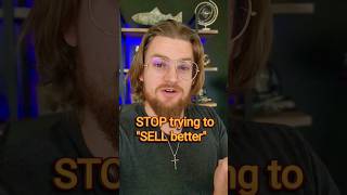 🚫STOP trying to SELL better🚫 #sales #business