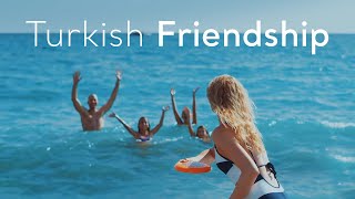 Turkish Friendship - Summer In Türkiye Go Türkiye