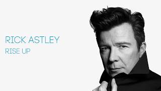 Rick Astley - Rise Up (Official Audio)