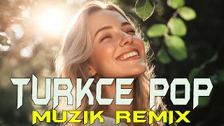 Turkce Pop Muzik 2025 Pop Sarkılar Remix 2025 Hareketli Pop Sarkılar 2025