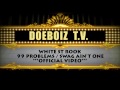 99 Problems/Swag Ain't One ***Official Video***(NON HD) White St. Rook DOEBOIZ TV