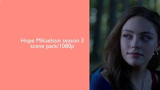 Hope Mikaelson Season 3 Scene Pack 1080P