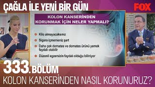 Kolon Kanserinden Korunmak Için Neler Yapmalı? Çağla Ile Yeni Bir Gün 333. Bölüm