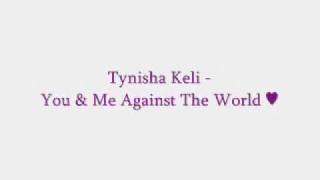 Watch Tynisha Keli You And Me Against The World video