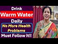 Consume Warm Water/ Hot Water - No More Health Problems. Must Follow It!!