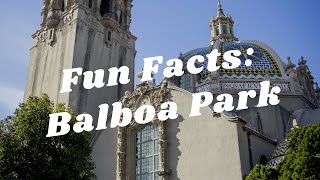 Balboa Park to You - Fun Facts: Balboa Park