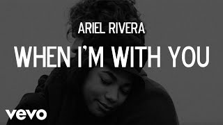 Watch Ariel Rivera When Im With You video