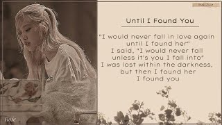 ROSE` - Untill I Found You🥀 ( Lyrics )