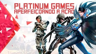 Platinum Games: Aperfeiçoando a Ação Platinum Games: Aperfeiçoando a Ação