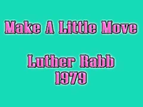 Luther Rabb - MAKE A LITTLE MOVE