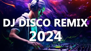 Dj Disco Remix 2024 - Mashups & Remixes Of Popular Songs 2024 - Dj Club Music Songs Remix Mix 2024