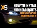 DIY HID Xenon Install: Lexus IS250/350 2006-2010 Part 1 of 2