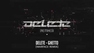 Delete - Ghetto (Warface Remix)