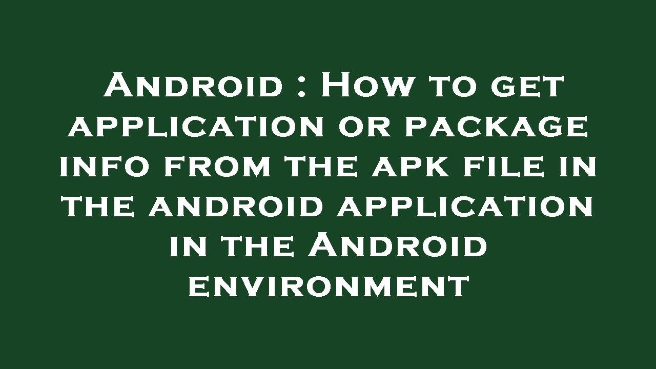 Android : How to get application or package info from Android : How to get application or package info from