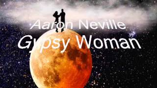 Watch Aaron Neville Gypsy Woman video