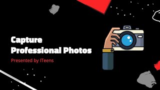 Capture Professional Photos | ITeens