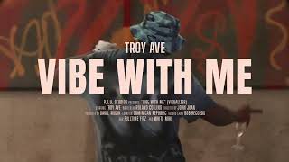 Troy Ave - Vibe With Me