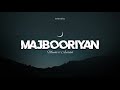 Majbooriyan - [ Slowed + Reverbed ] ~ Mankirt Aulakh Full Version °