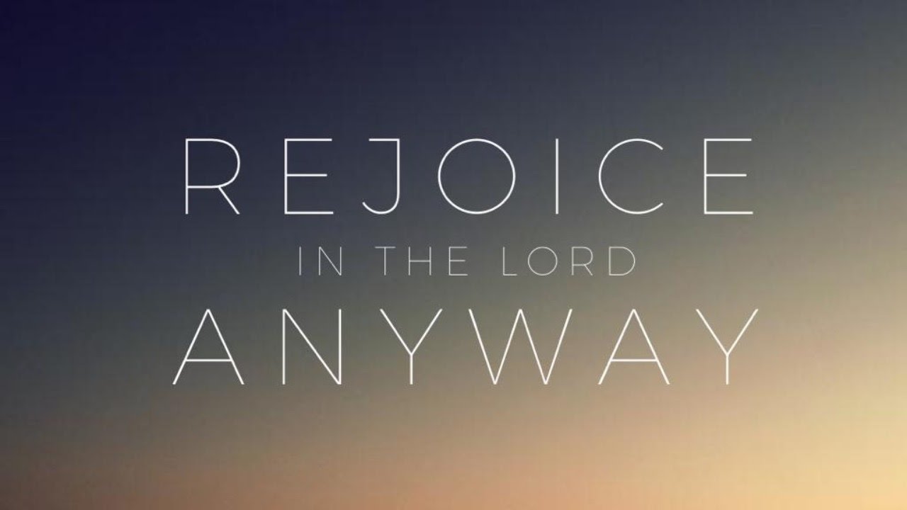 Rejoice in the Lord anyway. Wk 5- Bring on the rain. 2 Corinthians 1: 3-11