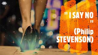 Philip STEVENSON - "I say No"