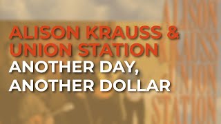 Watch Alison Krauss Another Day Another Dollar video
