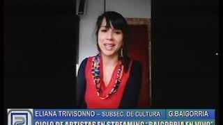 ELIANA TRIVISONNO, SEC. DE CULTURA. CICLO DE ARTISTAS EN STREAMING BAIGORRIA EN VIVO