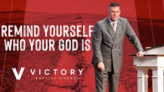 Remind Yourself Who Your God Is