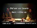 Thought for April 1st "Did not our hearts burn within us"  Luke 24:32