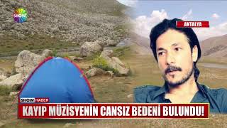 Kayıp müzisyenin cansız bedeni bulundu!