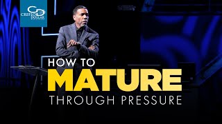 How to Mature Through Pressure - Sunday Service