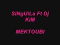 singuila ft dj kim mektoubi