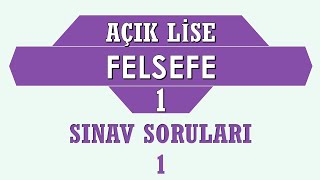 Felsefe 1 - Açık Lise - Sınav Soruları 1