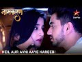 Naamkaran | नामकरण | Neil aur Avni aaye kareeb!