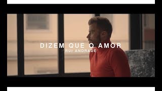 Rui Andrade - Dizem Que o Amor