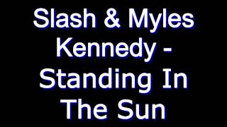 Slash & Myles Kennedy - Standing In The Sun