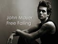 John Mayer - Free Falling - With Lyrics