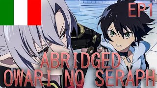 Seraph Of The End (Owari No Seraph) Abridged EP 1 - FANDUB ITA *LINK IN DESCRIZIONE*
