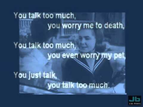 You Talk Too Much (engl.) Video